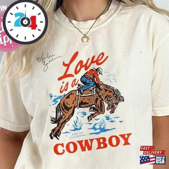 Other - Love Is A Cowboy Kelsea Ballerini Shirt Cowgirl Classic